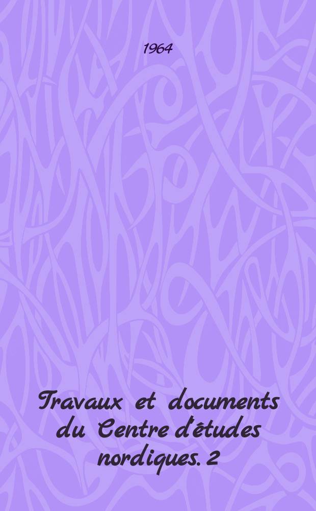 Travaux et documents du Centre d'études nordiques. 2 : Les marges de l'oekoumène dans l'est du Canada