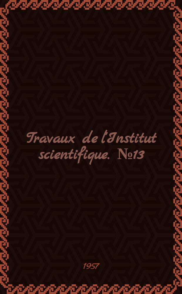 Travaux de l'Institut scientifique. №13 : Étude de l'hermaphrodisme dans le genre Shaeroma Bosc...