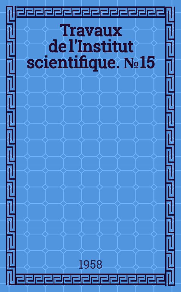 Travaux de l'Institut scientifique. №15 : Les scorpaenidés des eaux marocaines