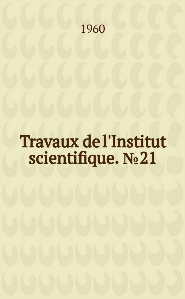 Travaux de l'Institut scientifique. №21 : Catalogue des reptiles actuels du Maroc