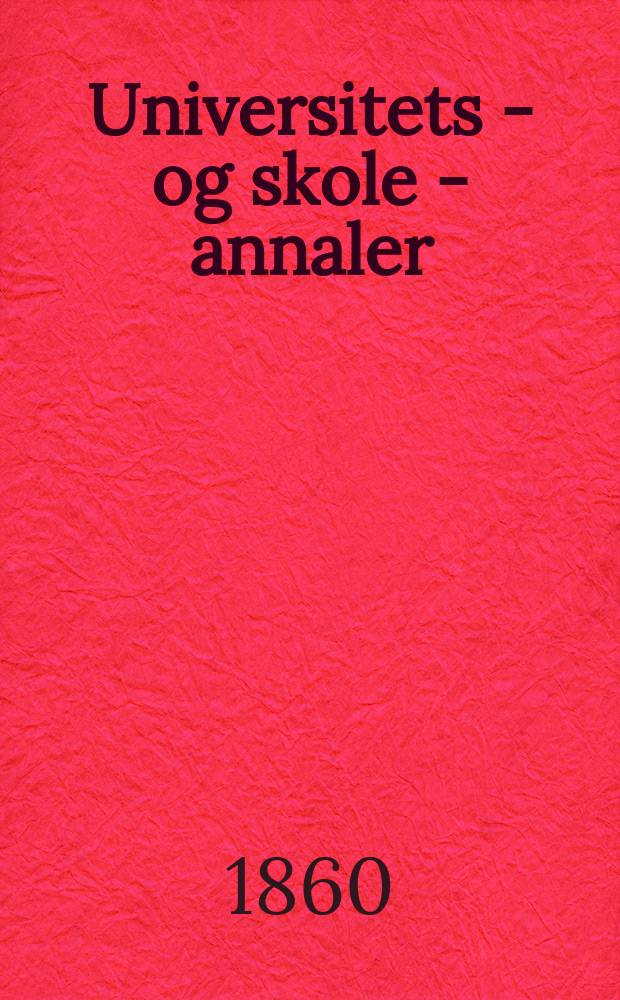 Universitets - og skole - annaler : Utg. efter foranstaltning av kirke - og undervisnings - departementet. 1, H.4