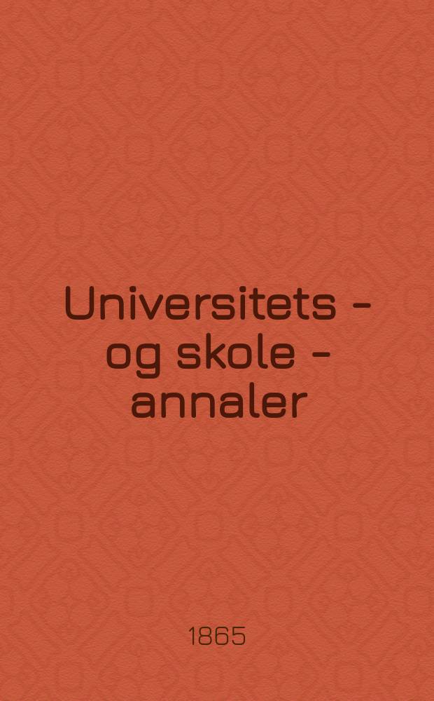 Universitets - og skole - annaler : Utg. efter foranstaltning av kirke - og undervisnings - departementet. 5, H.4
