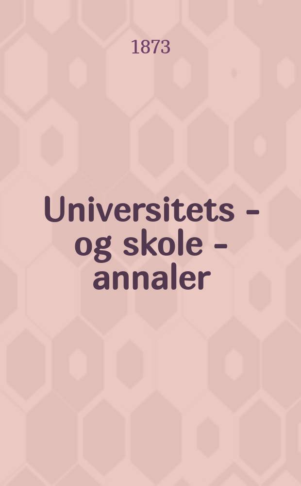 Universitets - og skole - annaler : Utg. efter foranstaltning av kirke - og undervisnings - departementet. 12, H.2/3