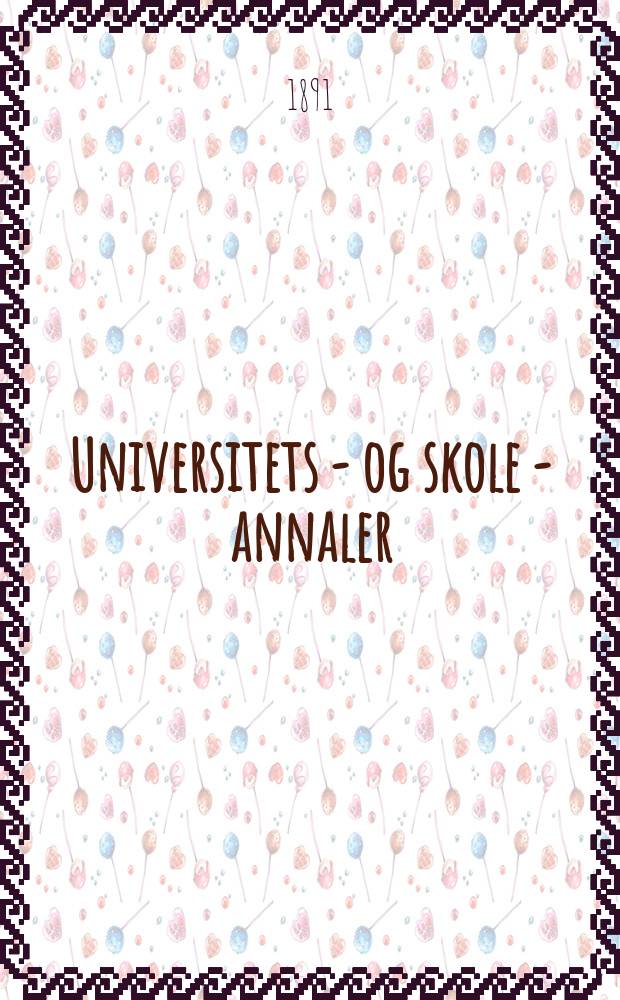 Universitets - og skole - annaler : Utg. efter foranstaltning av kirke - og undervisnings - departementet. Arg.6 1891, №11