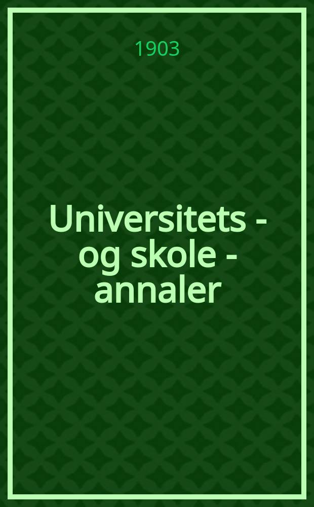 Universitets - og skole - annaler : Utg. efter foranstaltning av kirke - og undervisnings - departementet. Arg.18 1903, №13