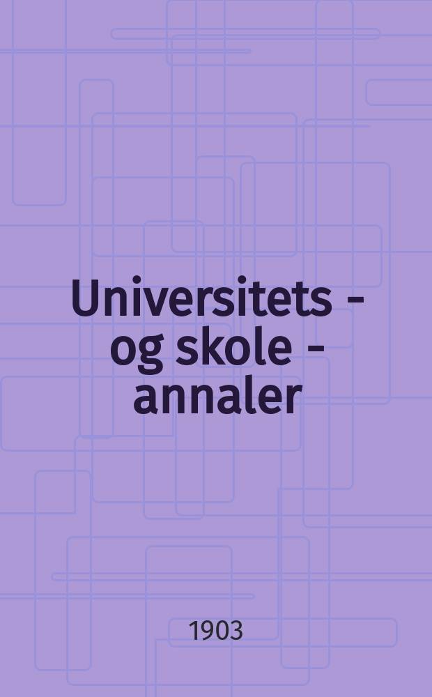 Universitets - og skole - annaler : Utg. efter foranstaltning av kirke - og undervisnings - departementet. Arg.18 1903, №15