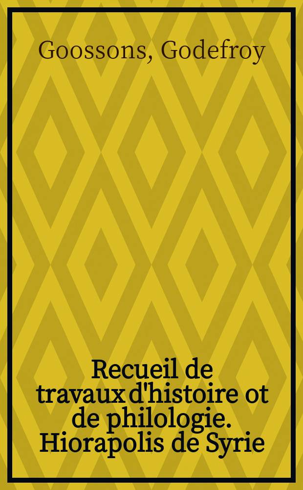 Recueil de travaux d'histoire ot de philologie. Hiorapolis de Syrie