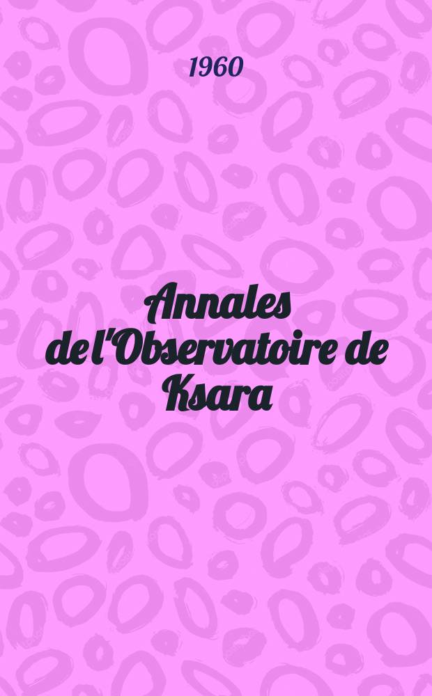 Annales de l'Observatoire de Ksara (Liban) : Mémoires. T.3, Cahier1 : Existe - teil au Liban des cycles de pluviosité?
