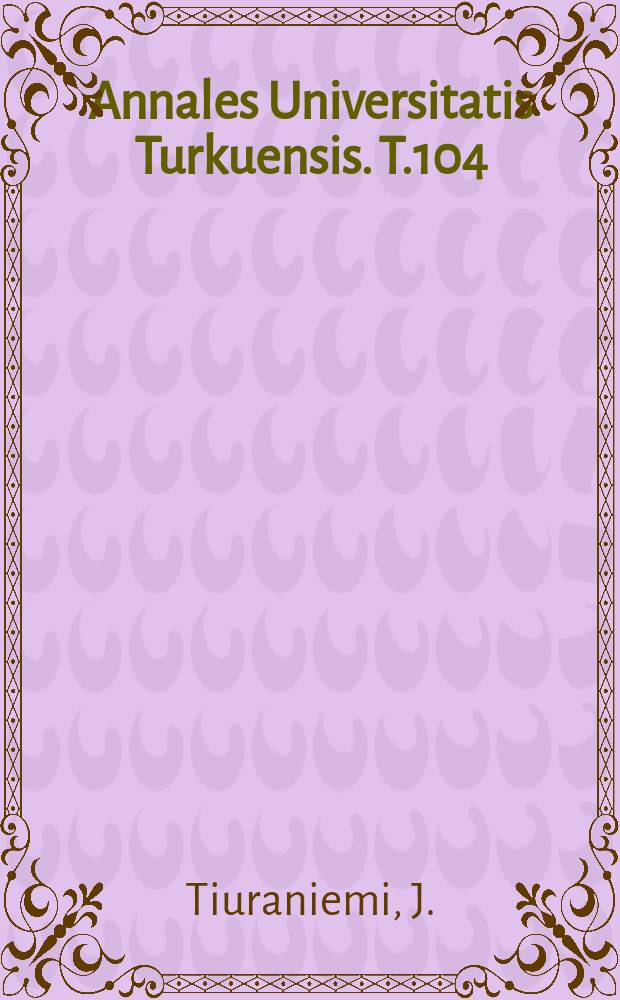 Annales Universitatis Turkuensis. T.104 : Ty&ouml;n, ty&ouml;yhteis&ouml;n ja esimiestoiminnan ...