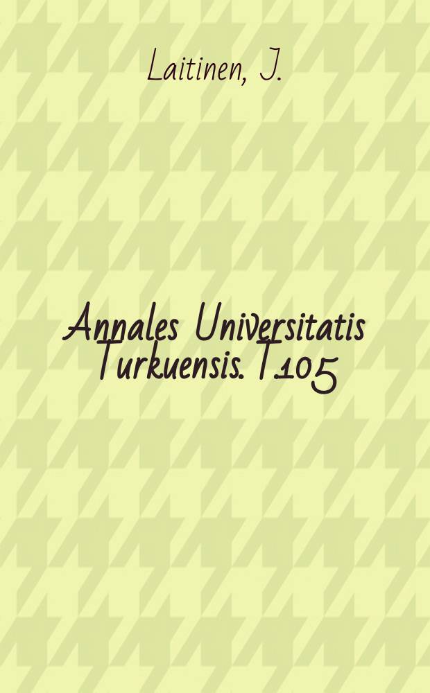 Annales Universitatis Turkuensis. T.105 : Lääketieteen mallit psykiatrissa ...