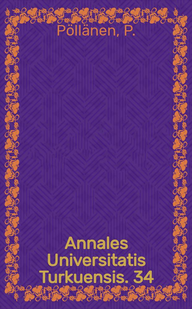 Annales Universitatis Turkuensis. 34 : Structural and humoral basis for the ...