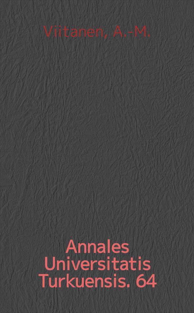 Annales Universitatis Turkuensis. 64 : Genetic studies on the pathogenetic ...