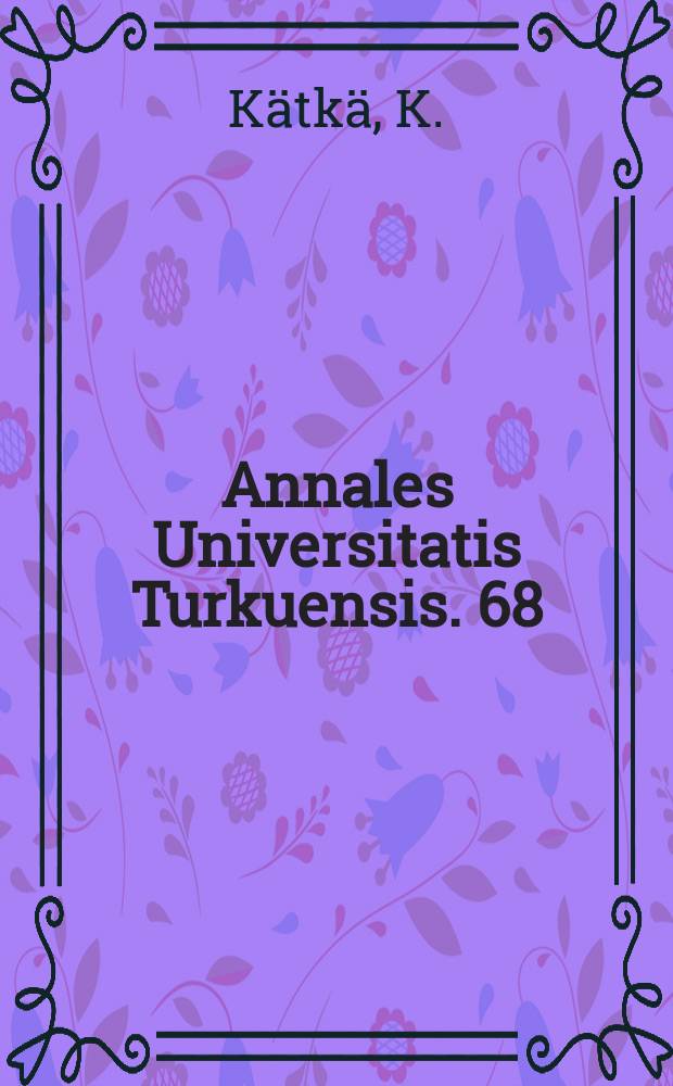 Annales Universitatis Turkuensis. 68 : Studies on the function of granulocytes ...
