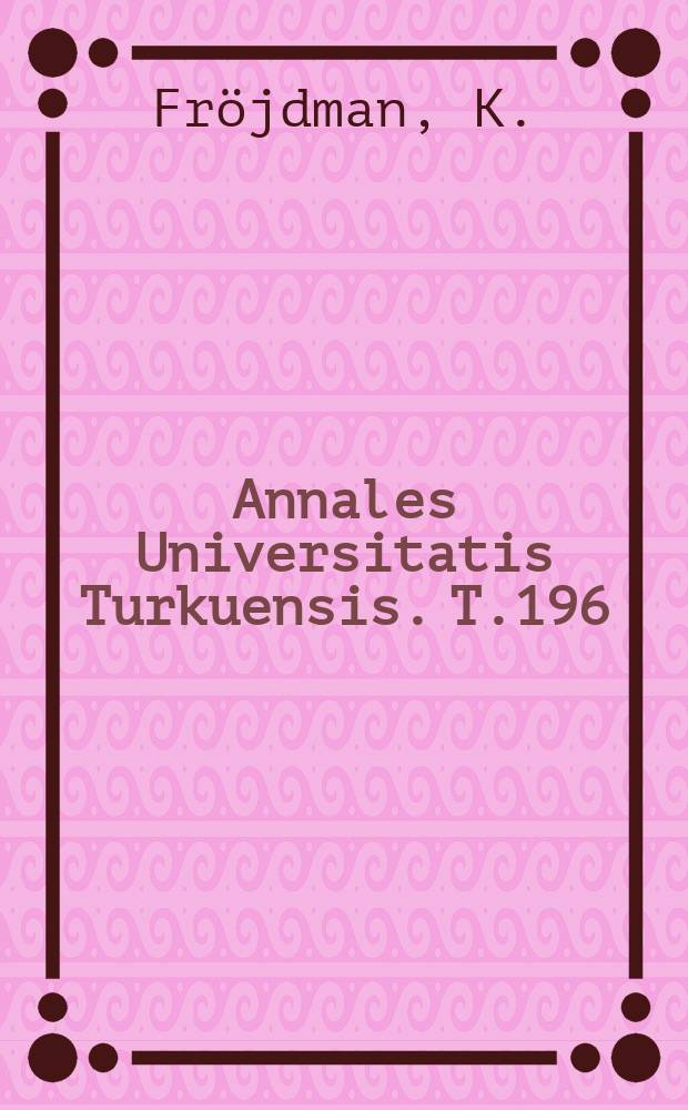 Annales Universitatis Turkuensis. T.196 : Development and sexual ...