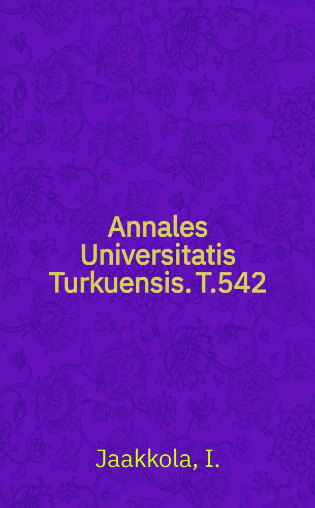 Annales Universitatis Turkuensis. T.542 : Lymphocyte traffic and adhesion ...