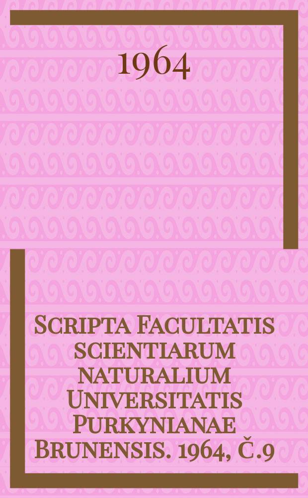 Scripta Facultatis scientiarum naturalium Universitatis Purkynianae Brunensis. 1964, Č.9(457) : Bericht von der Tagung über geordnete. Mengen , Brno, Nov. 1963