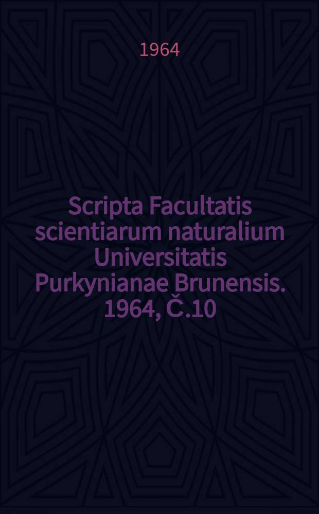 Scripta Facultatis scientiarum naturalium Universitatis Purkynianae Brunensis. 1964, Č.10(458) : Reports from the Conference on the taxonomy of microorganisms, J.E. Purkyně university, Brno, on october 8th and 9th 1964