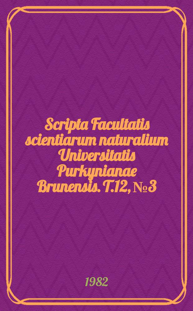 Scripta Facultatis scientiarum naturalium Universitatis Purkynianae Brunensis. T.12, №3 : (Mathematica)