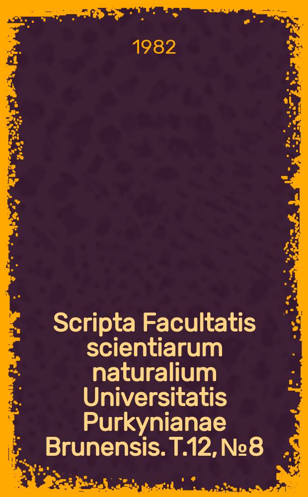 Scripta Facultatis scientiarum naturalium Universitatis Purkynianae Brunensis. T.12, №8 : (Biologia)