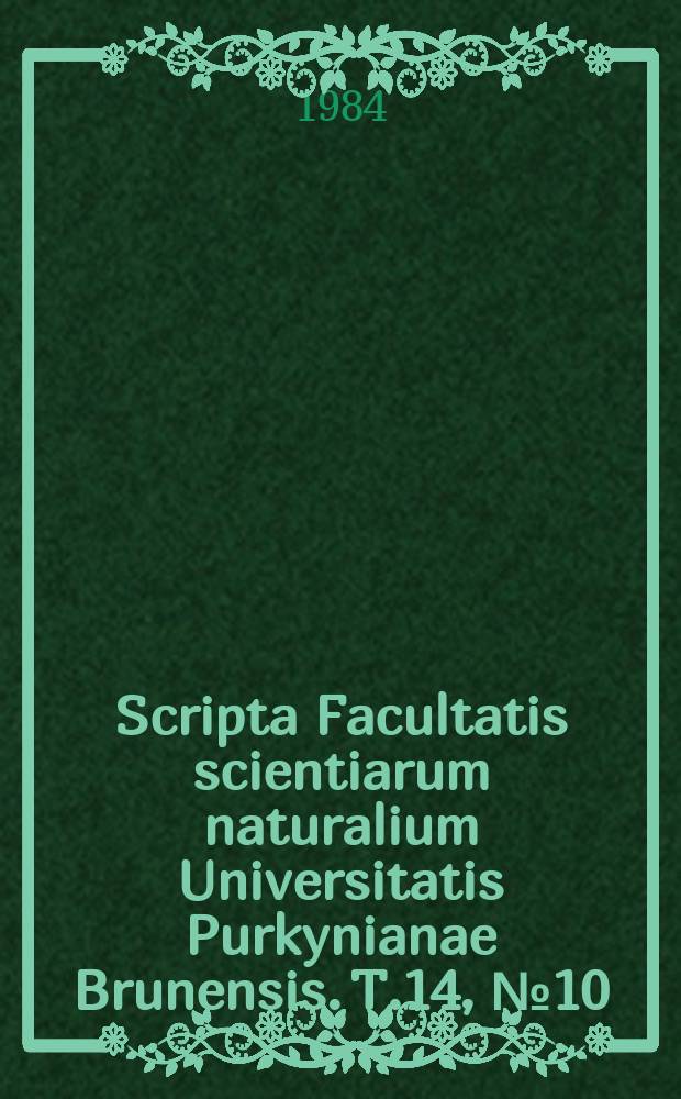 Scripta Facultatis scientiarum naturalium Universitatis Purkynianae Brunensis. T.14, №10 : (Chemia)