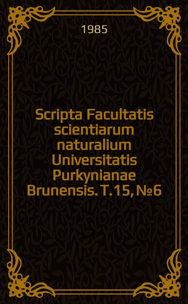 Scripta Facultatis scientiarum naturalium Universitatis Purkynianae Brunensis. T.15, №6 : (Chemia)