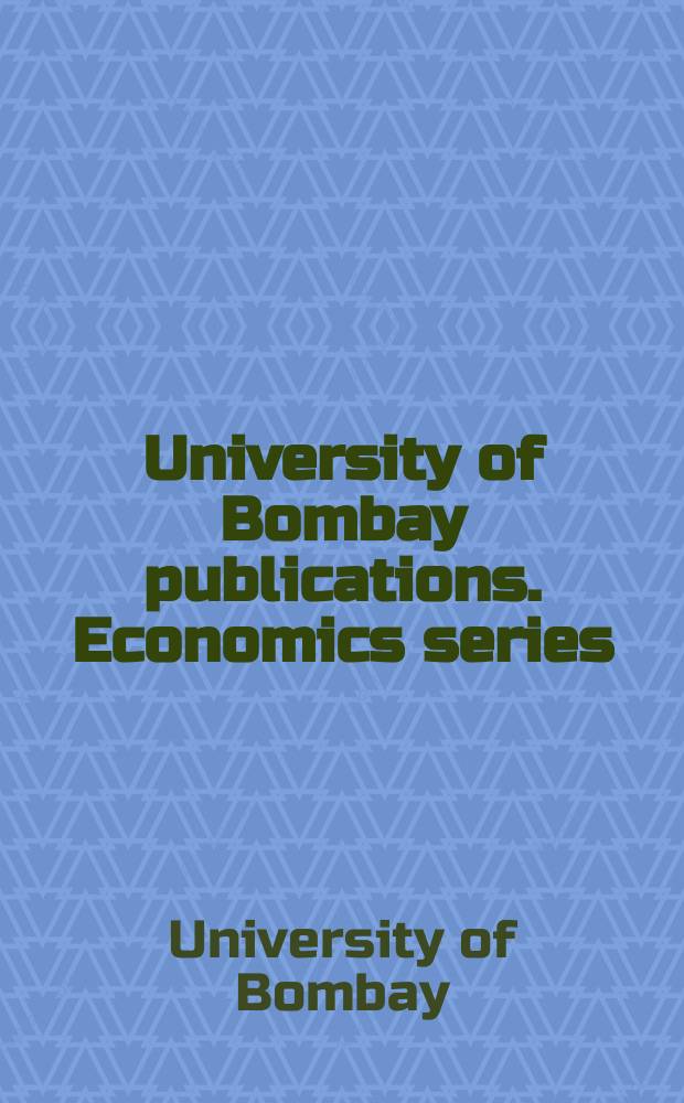 University of Bombay publications. Economics series