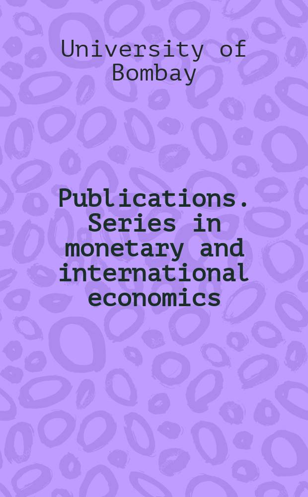 [Publications]. Series in monetary and international economics