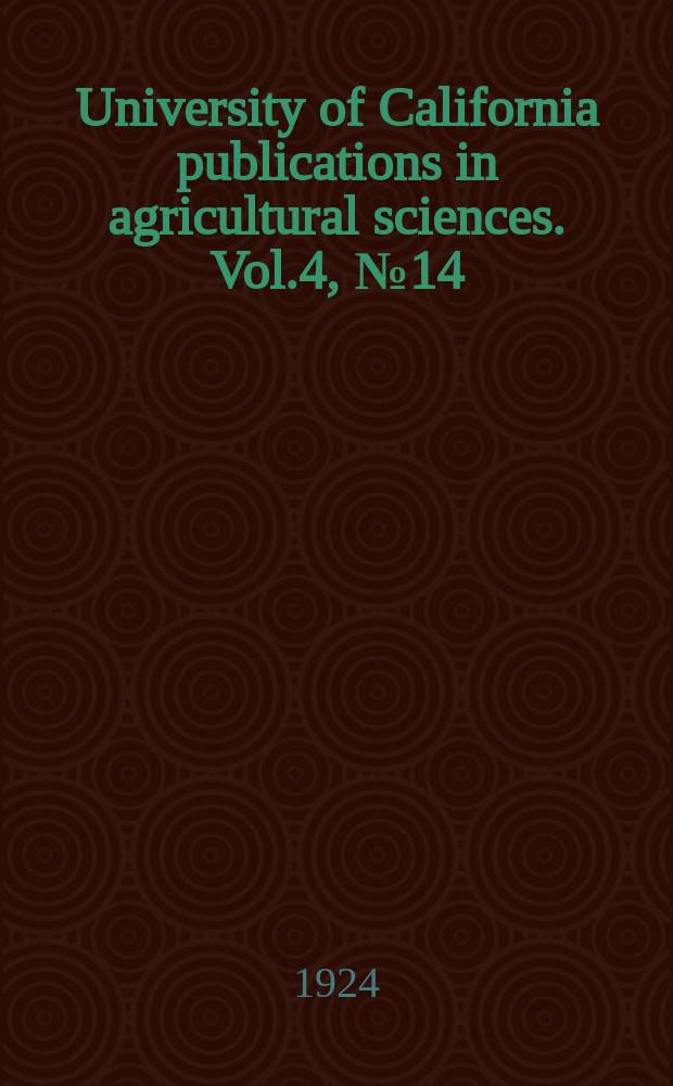 University of California publications in agricultural sciences. Vol.4, №14 : Influence of reaction on inter- relations between the plant and its culture medium