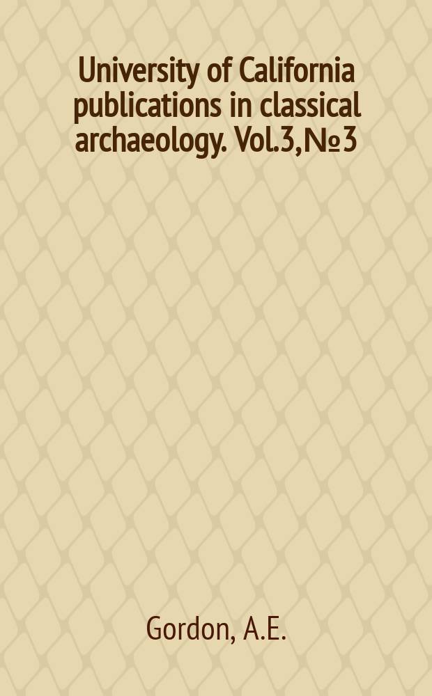 University of California publications in classical archaeology. Vol.3, №3 : Contributions to the palaeography of Latin inscriptions