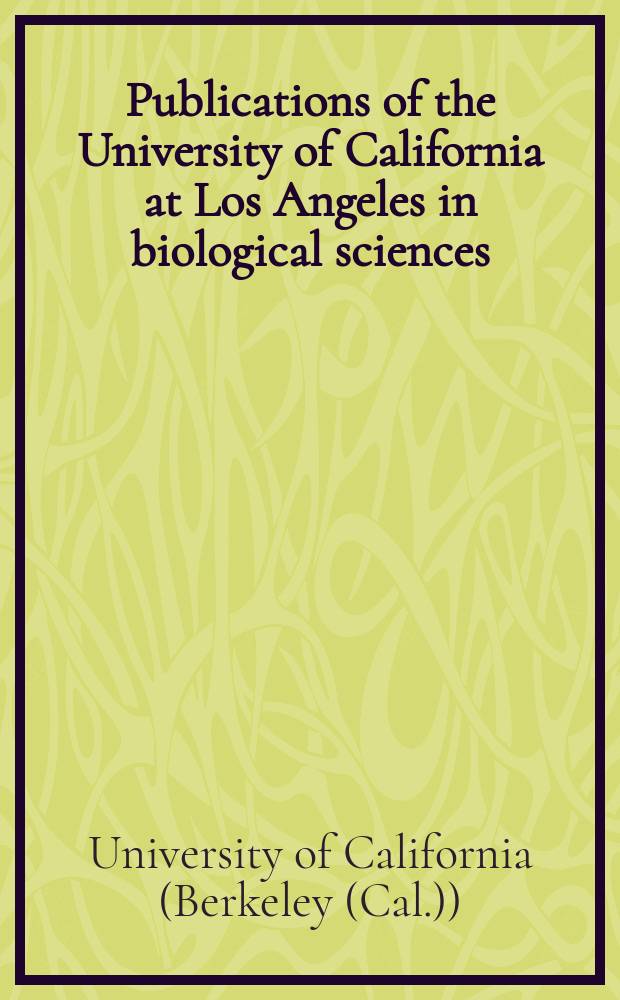 Publications of the University of California at Los Angeles in biological sciences