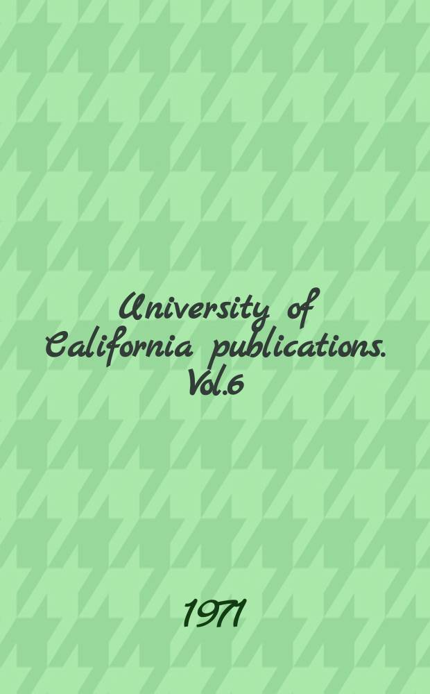 University of California publications. Vol.6 : Luxuriance and economy