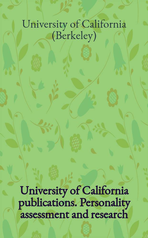 University of California publications. Personality assessment and research