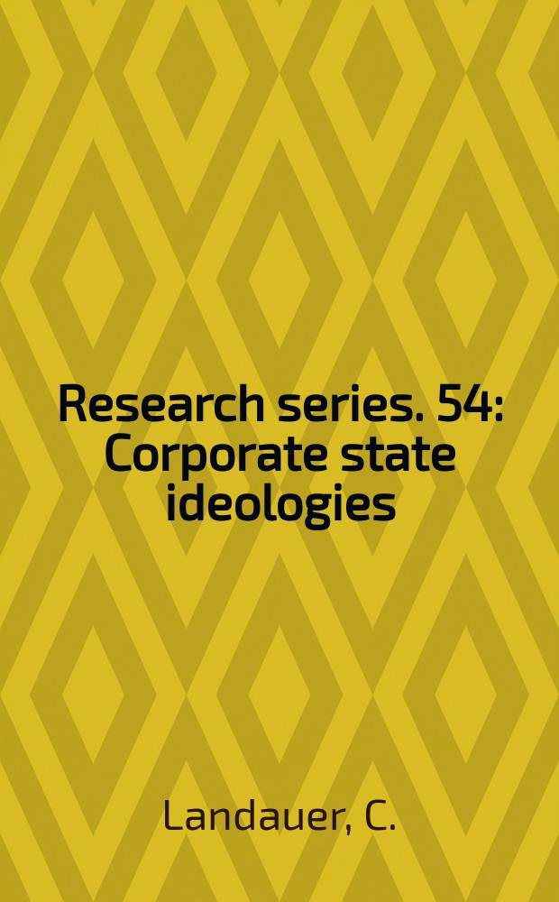 Research series. 54 : Corporate state ideologies