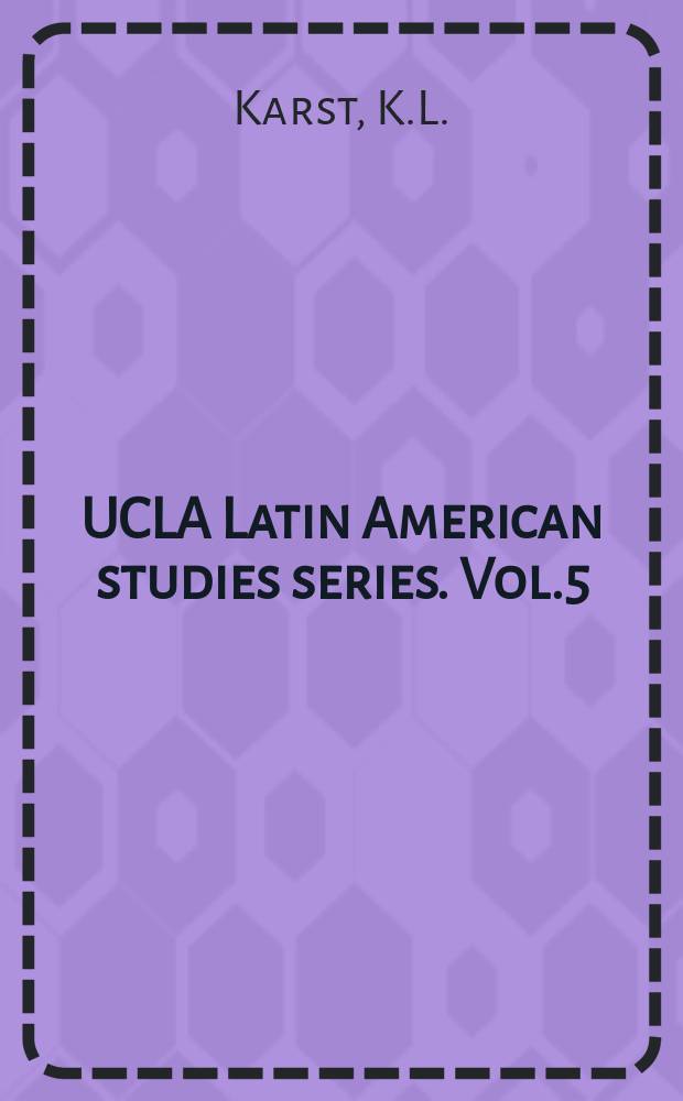 UCLA Latin American studies series. Vol.5 : Latin American legal institutions: problems ...