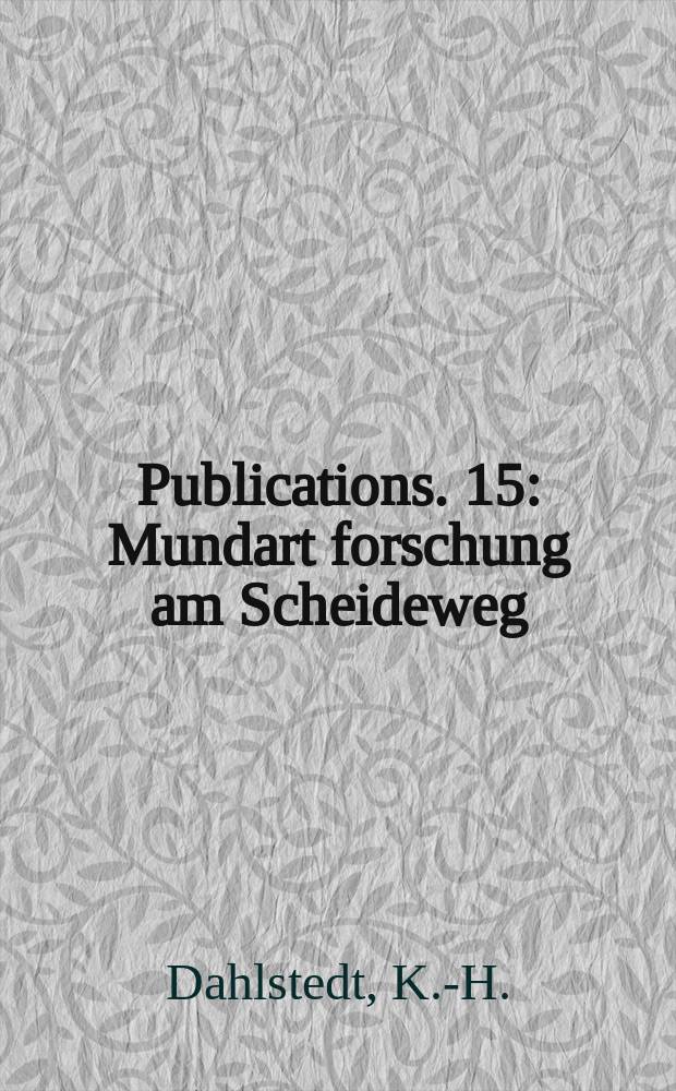 Publications. 15 : Mundart forschung am Scheideweg