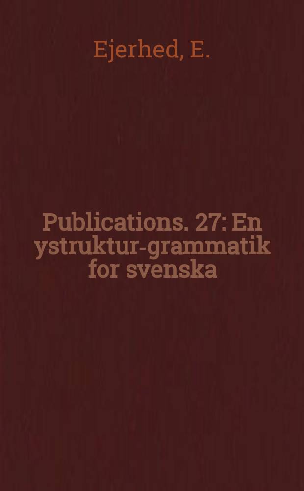 Publications. 27 : En ystruktur-grammatik for svenska