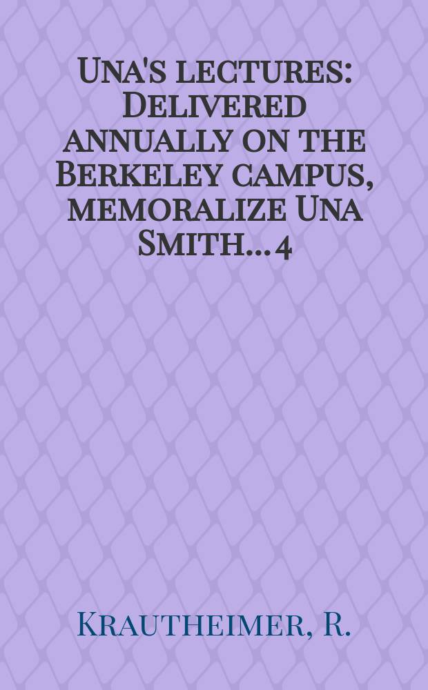 Una's lectures : Delivered annually on the Berkeley campus, memoralize Una Smith... 4 : Three Christian capitals