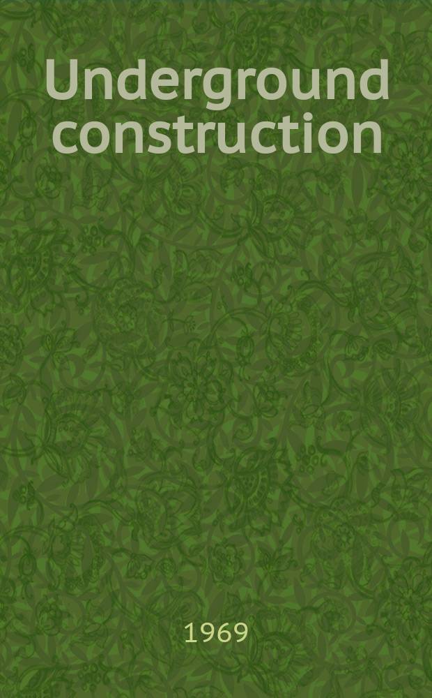 Underground construction : Water, sewer, gas & cable Serving the construction, rehabilitation and remediation professional Form. Pipeline & utilities construction. Vol.24, №3 : (Annual contractors issue 1969)