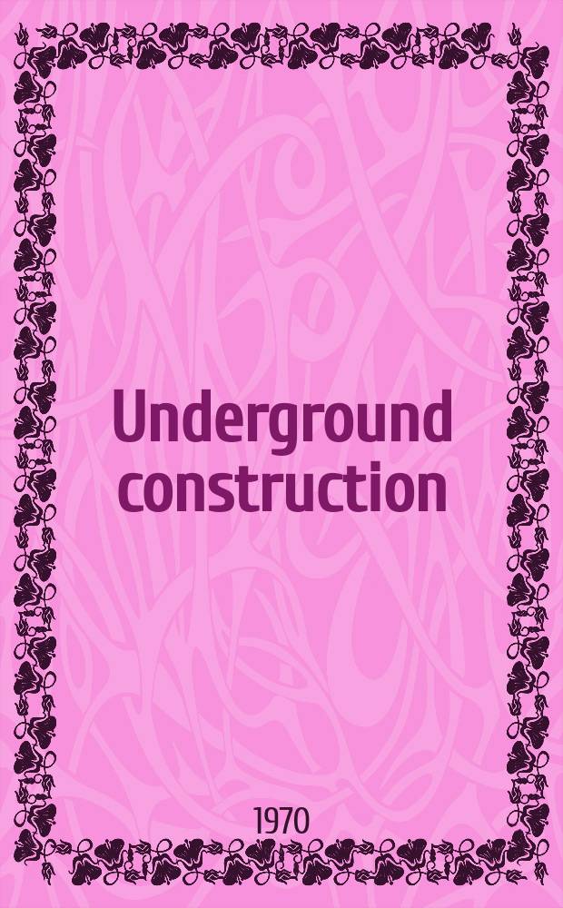 Underground construction : Water, sewer, gas & cable Serving the construction, rehabilitation and remediation professional Form. Pipeline & utilities construction. Vol.25, №4 : (Annual contractors issue 1970)