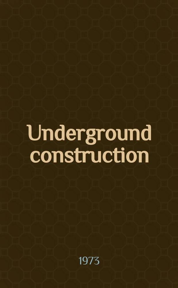 Underground construction : Water, sewer, gas & cable Serving the construction, rehabilitation and remediation professional Form. Pipeline & utilities construction. Vol.28, №5 : (Annual contractors issue 1973)
