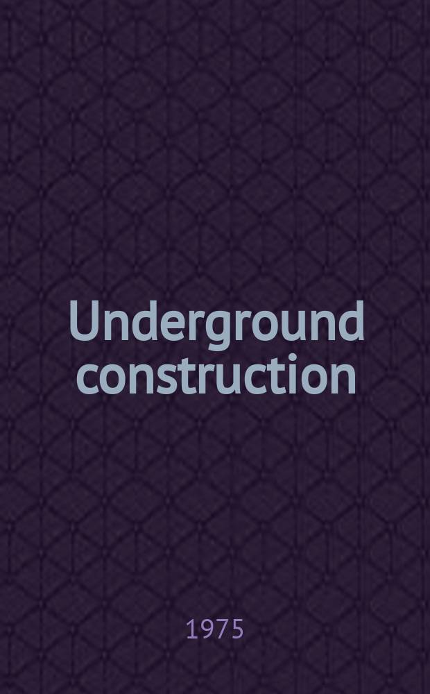 Underground construction : Water, sewer, gas & cable Serving the construction, rehabilitation and remediation professional Form. Pipeline & utilities construction. Vol.30, №7 : (Annual contractors issue 1975)