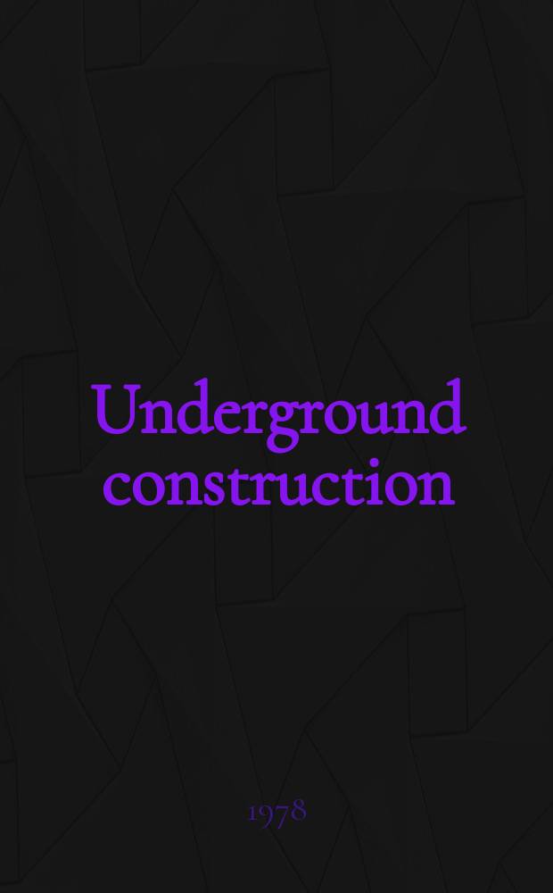 Underground construction : Water, sewer, gas & cable Serving the construction, rehabilitation and remediation professional Form. Pipeline & utilities construction. Vol.33, №7 : (Annual contractors issue 1978)