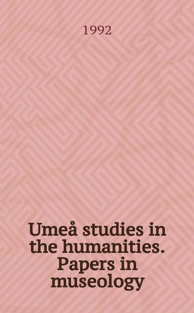 Umeå studies in the humanities. Papers in museology