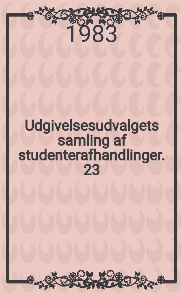 Udgivelsesudvalgets samling af studenterafhandlinger. 23 : Identitet og frihed