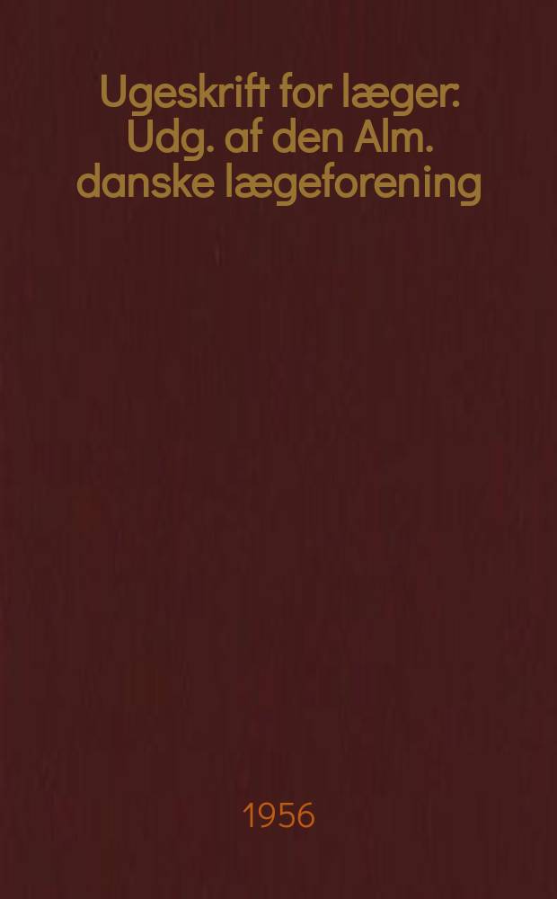 Ugeskrift for læger : Udg. af den Alm. danske lægeforening