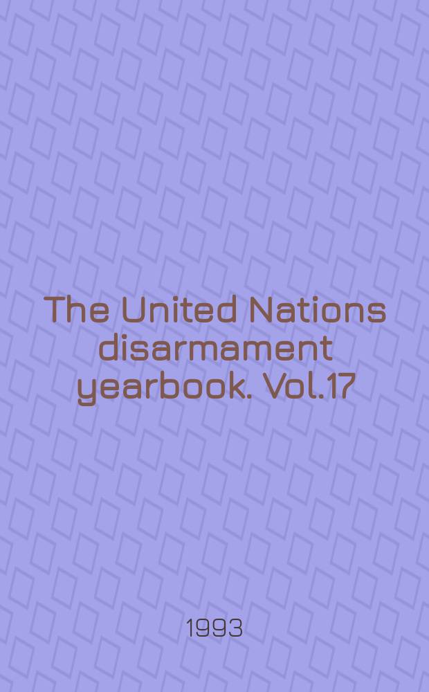 The United Nations disarmament yearbook. Vol.17 : 1992