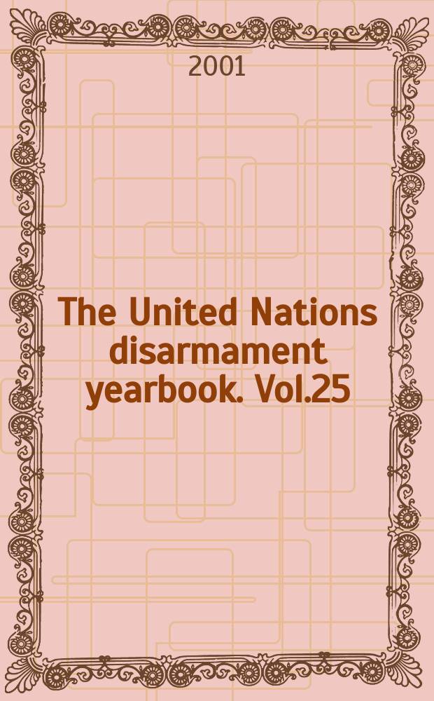 The United Nations disarmament yearbook. Vol.25 : 2000