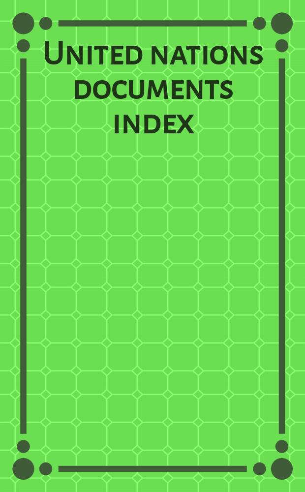 United nations documents index : United nations and specialized agencies documents and publications. Vol.3, №2