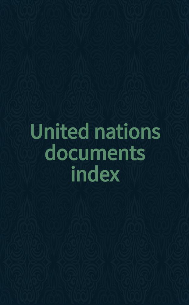 United nations documents index : United nations and specialized agencies documents and publications. Vol.3, №7