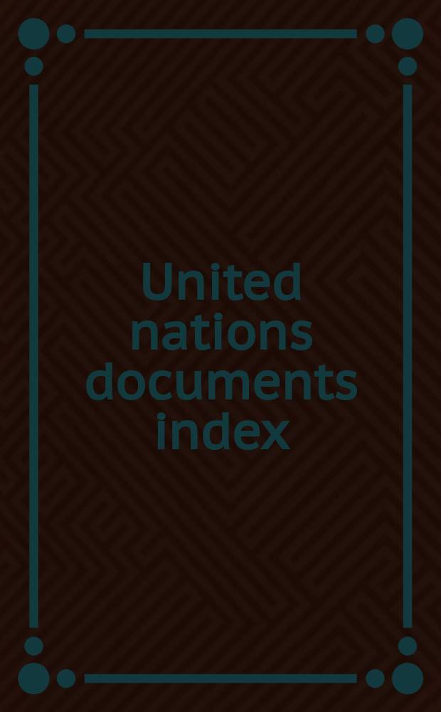 United nations documents index : United nations and specialized agencies documents and publications. Vol.3, №8
